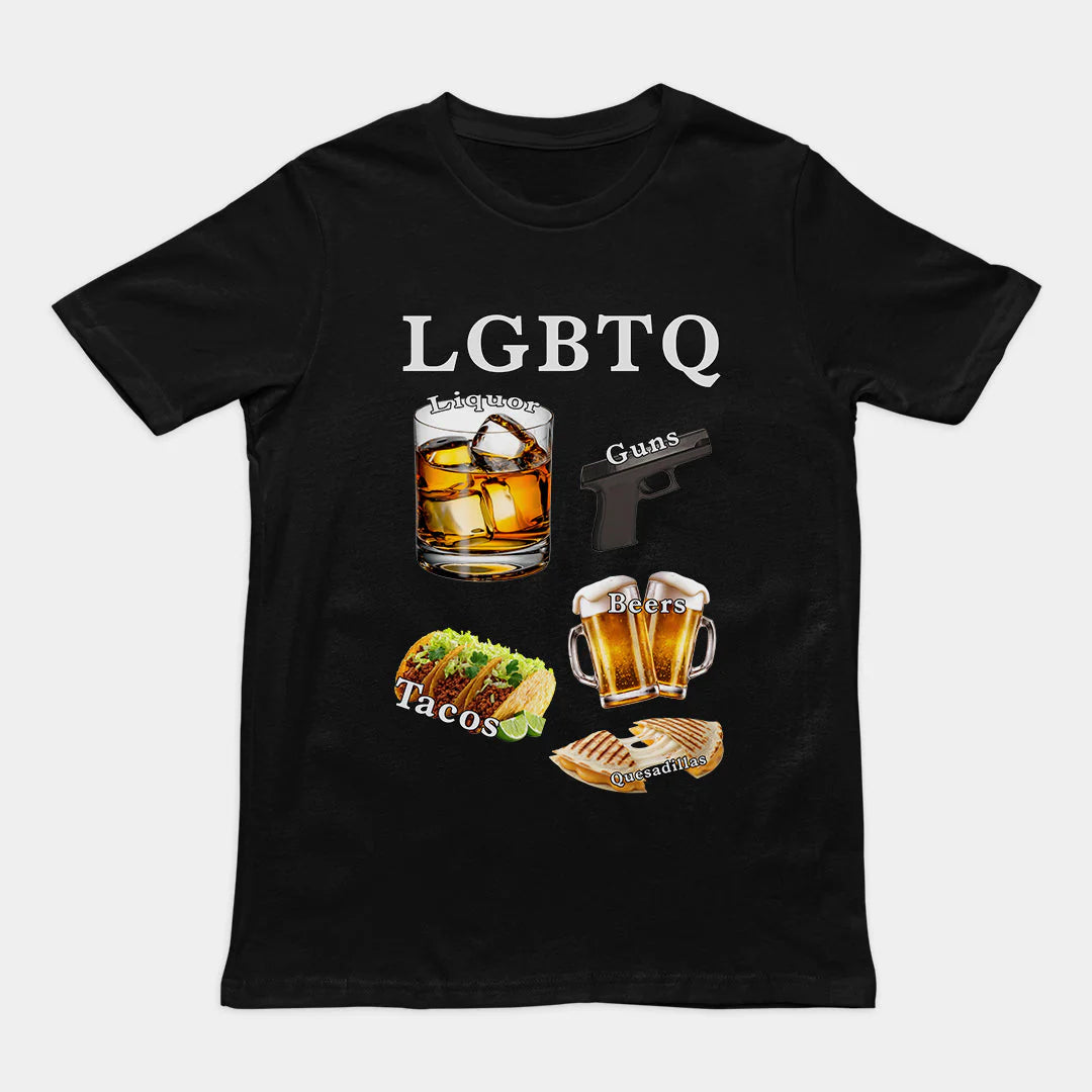 LGBTQ (liquor, guns, beers, tacos, quesadillas) T-Shirt