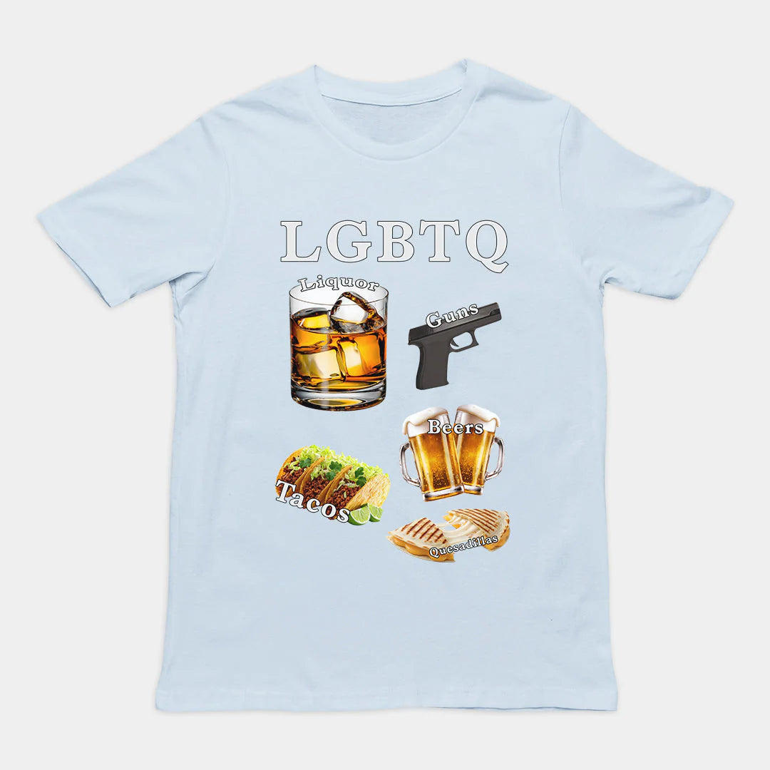 LGBTQ (liquor, guns, beers, tacos, quesadillas) T-Shirt