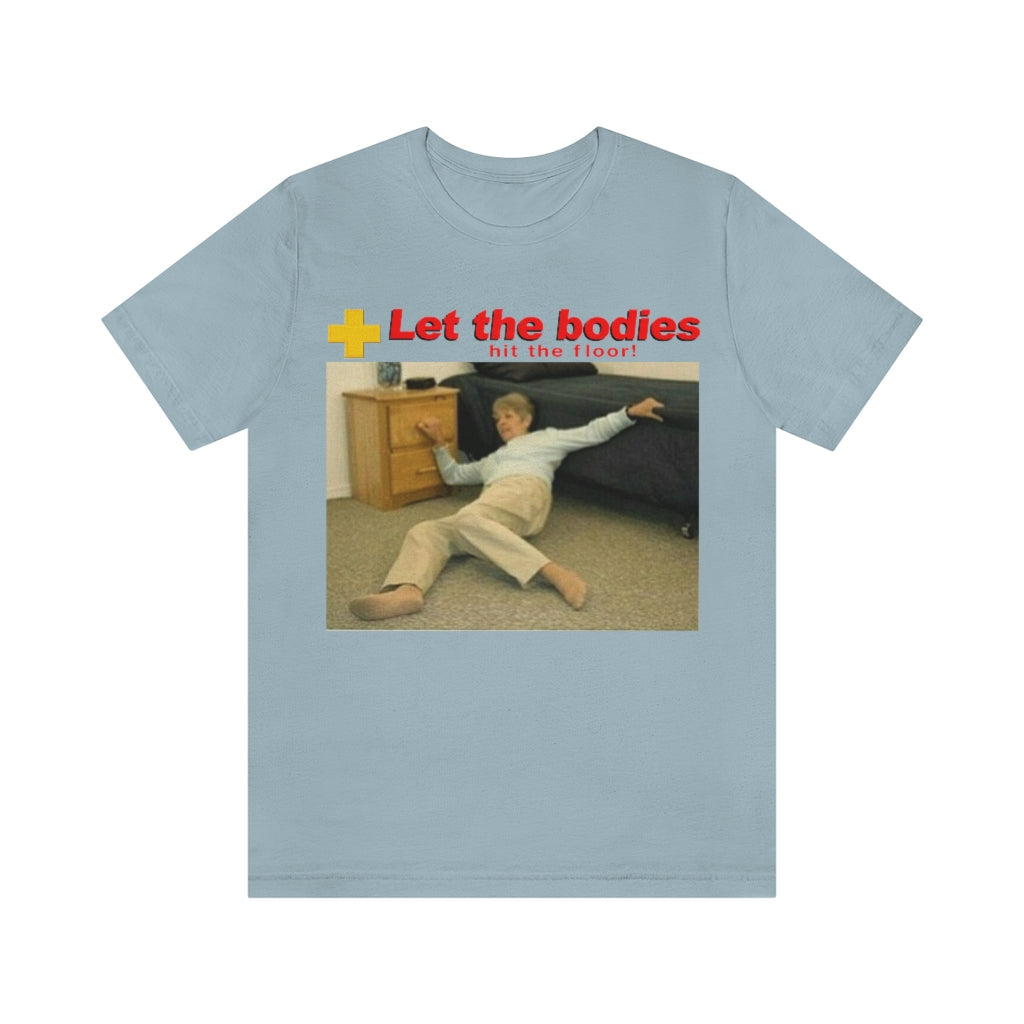 Let The Bodies Hit The Floor.