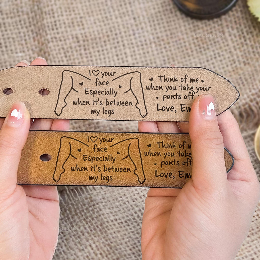 I Love Your Face Especially When It's Between My Legs Leather Belt, Custom Engraved Leather Belt, Anniversary Gift For Boyfriend Husband