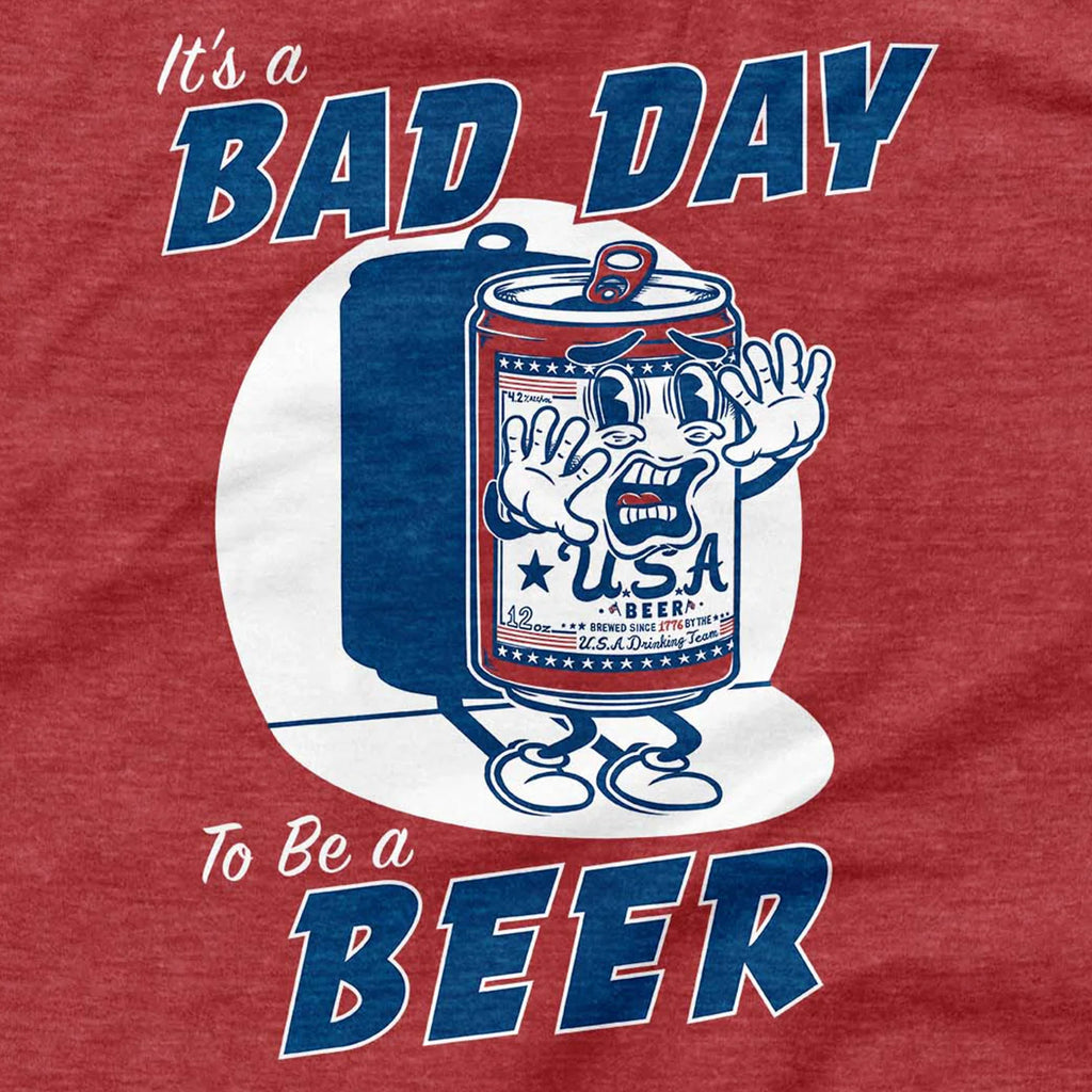 Bad Day To Be A Beer T-Shirt
