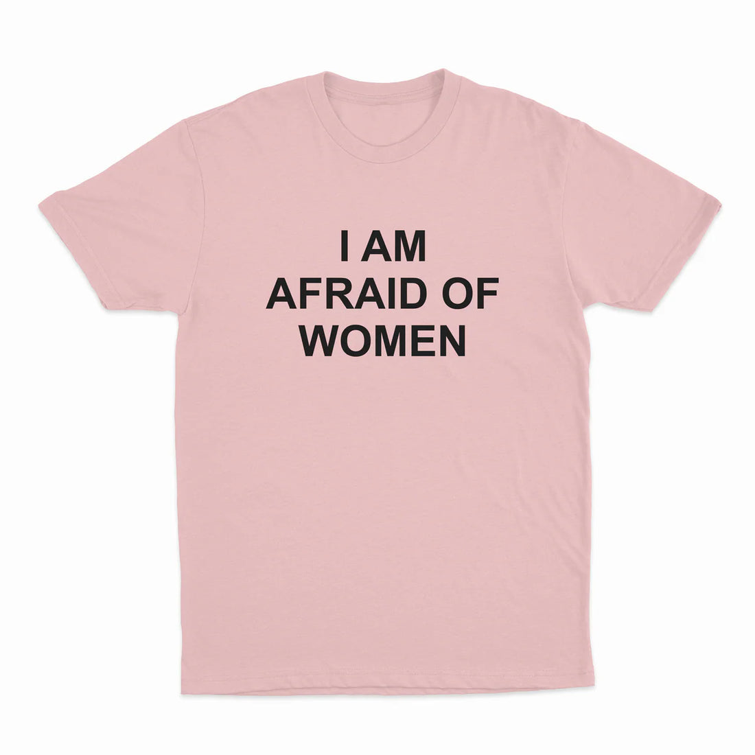 I AM AFRAID OF WOMEN T-SHIRT