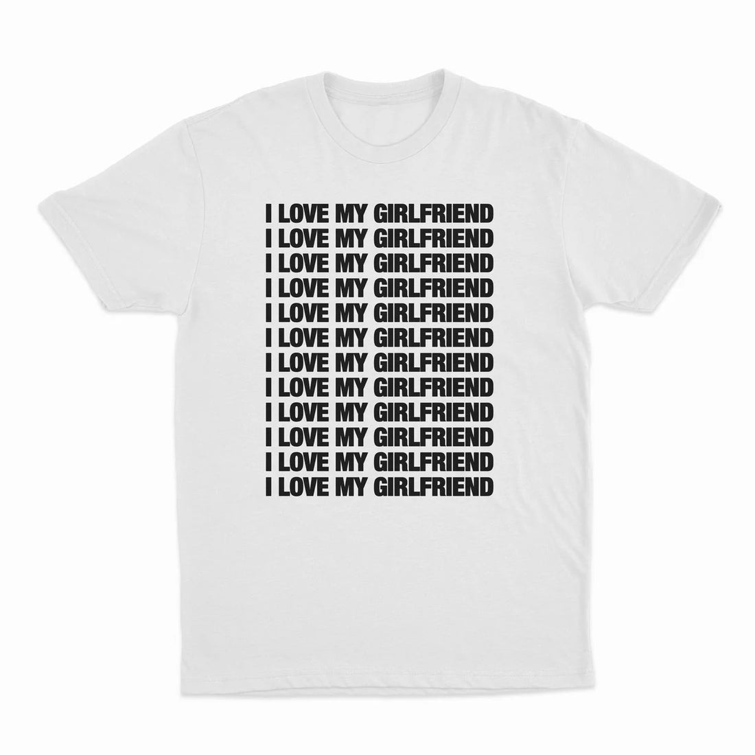 I LOVE MY GIRLFRIEND T-SHIRT