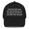 I Just Hope That Both Teams Have Fun And That The Two Best Players Secretly Kiss Each Other After The Game.