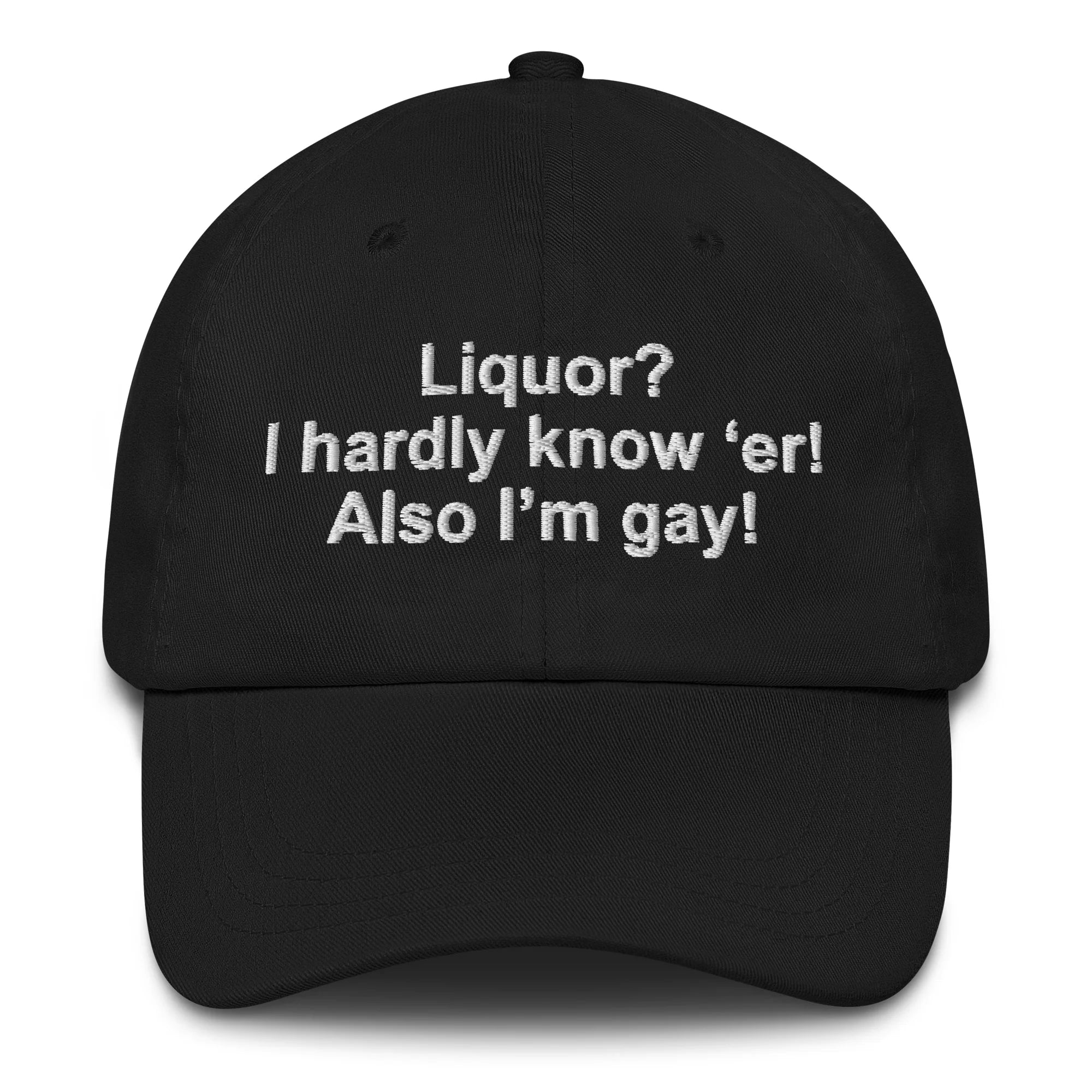 Liquor? I Hardly Know ‘Er! Also I’m Gay! Hat.