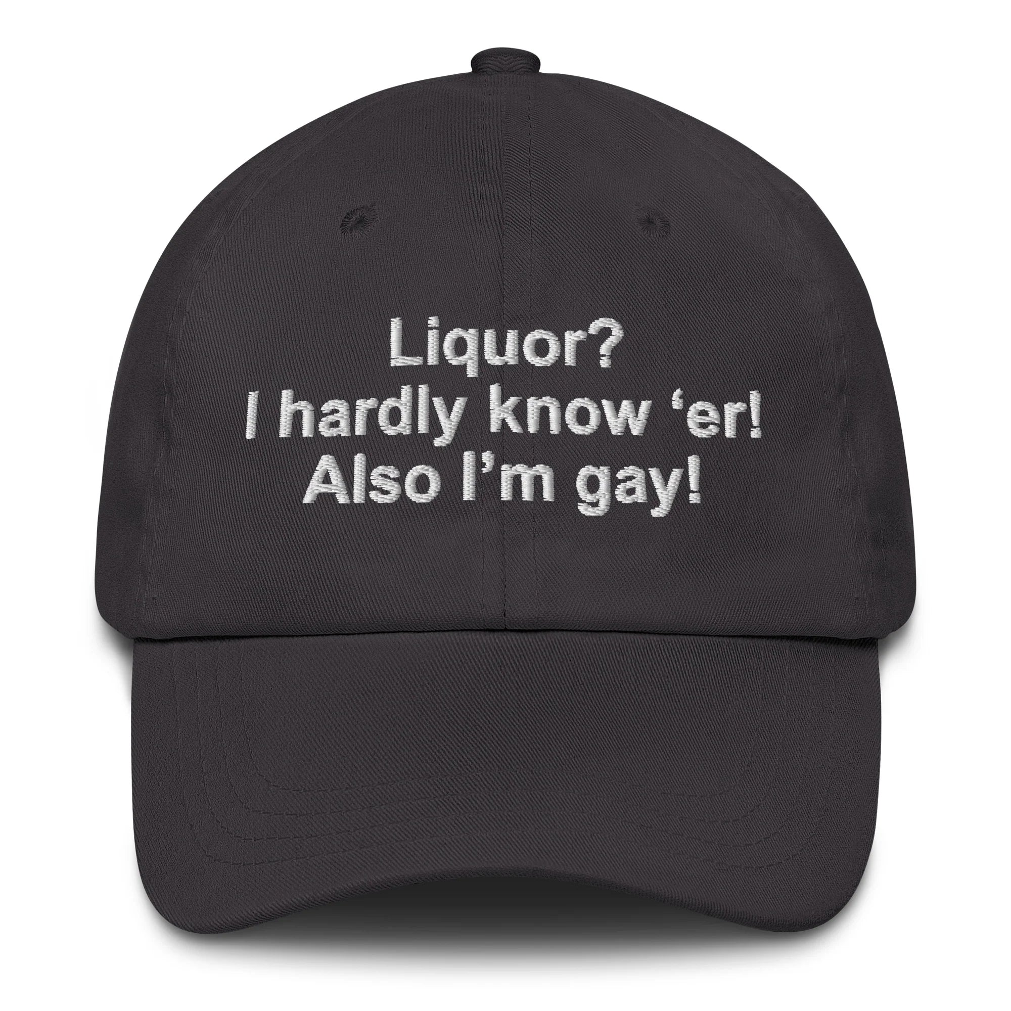 Liquor? I Hardly Know ‘Er! Also I’m Gay! Hat.