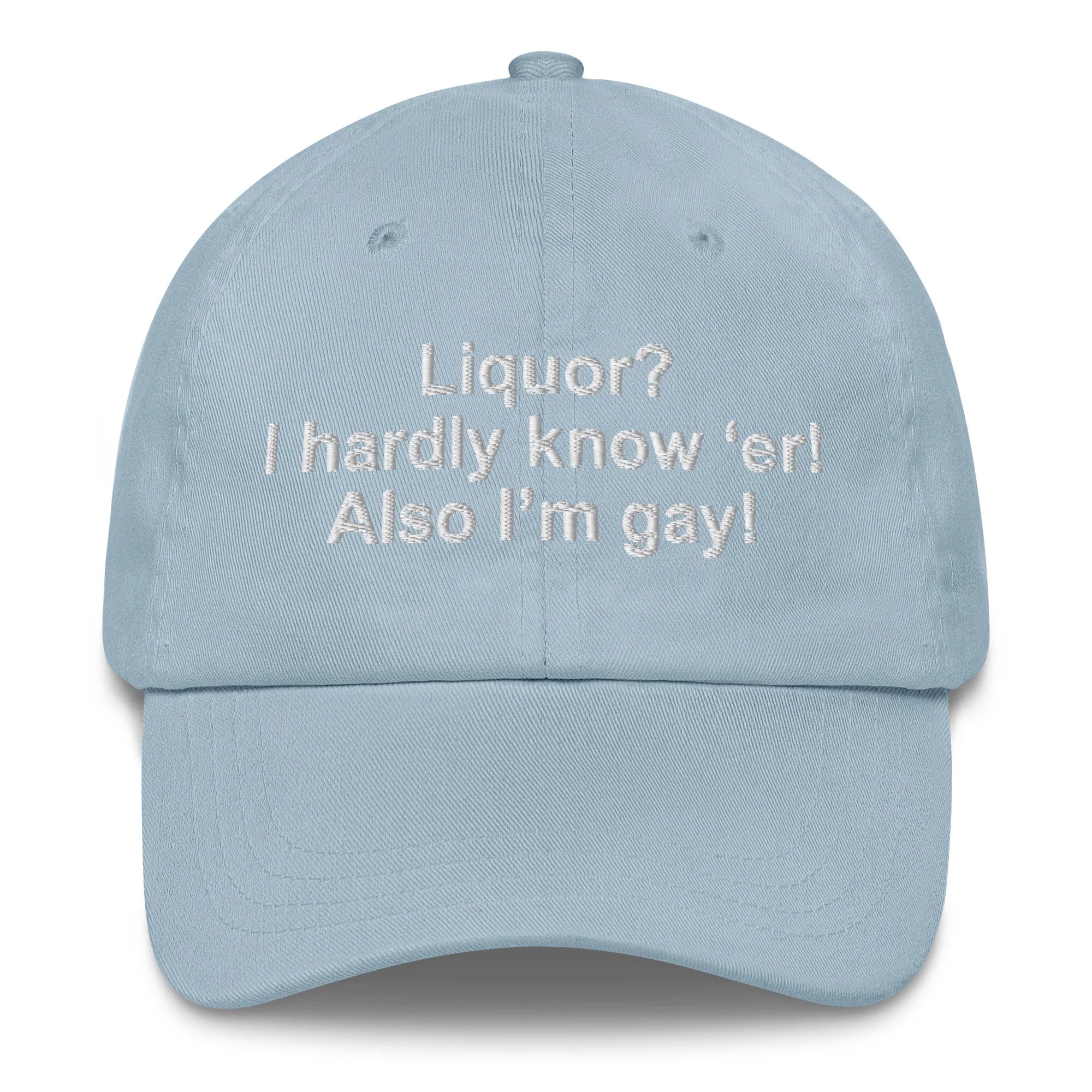 Liquor? I Hardly Know ‘Er! Also I’m Gay! Hat.