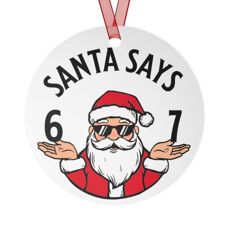 6-7 Meme Ornament, Santa Says 6-7 Ornament, Tween Christmas Ornament, Teen Boy Gift, Gen Alpha Gift, Gen Z Ornaments, 6-7 Ornaments