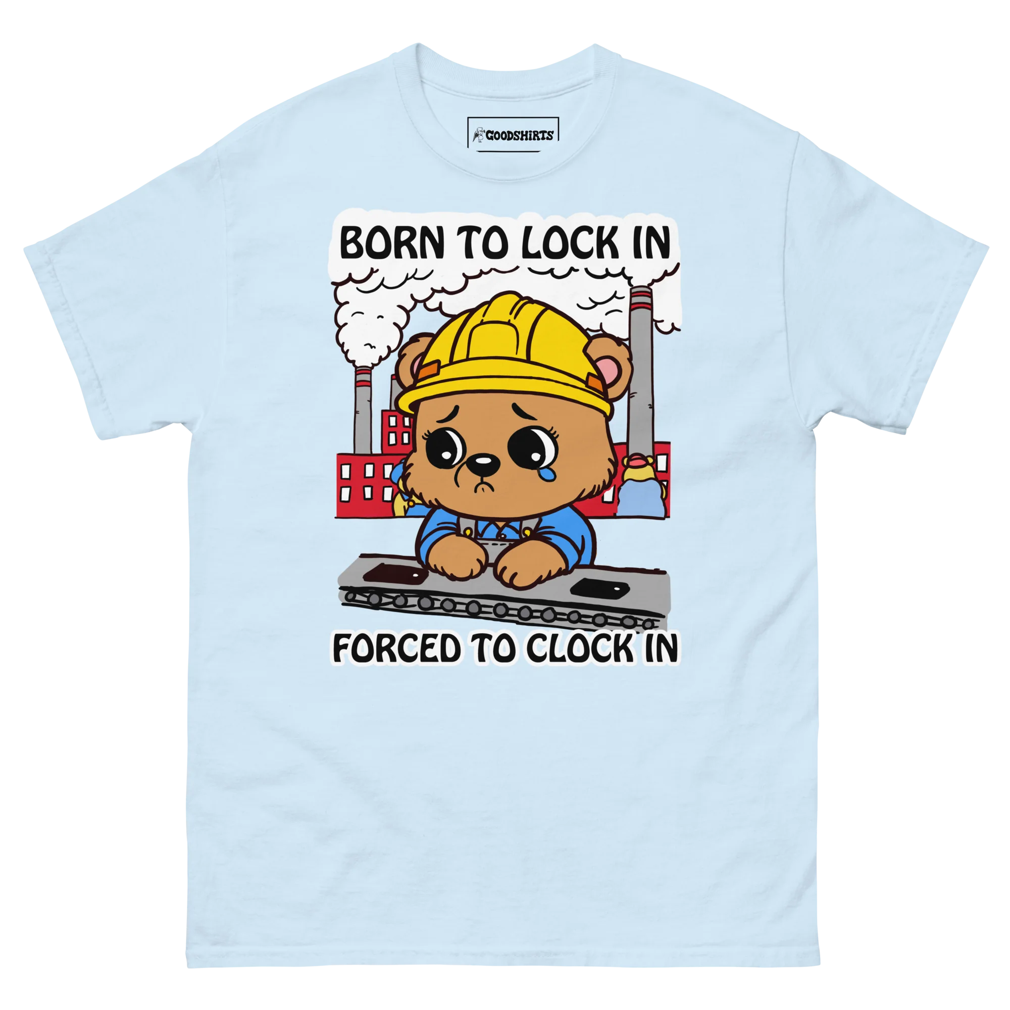 Born To Lock In Forced To Clock In.