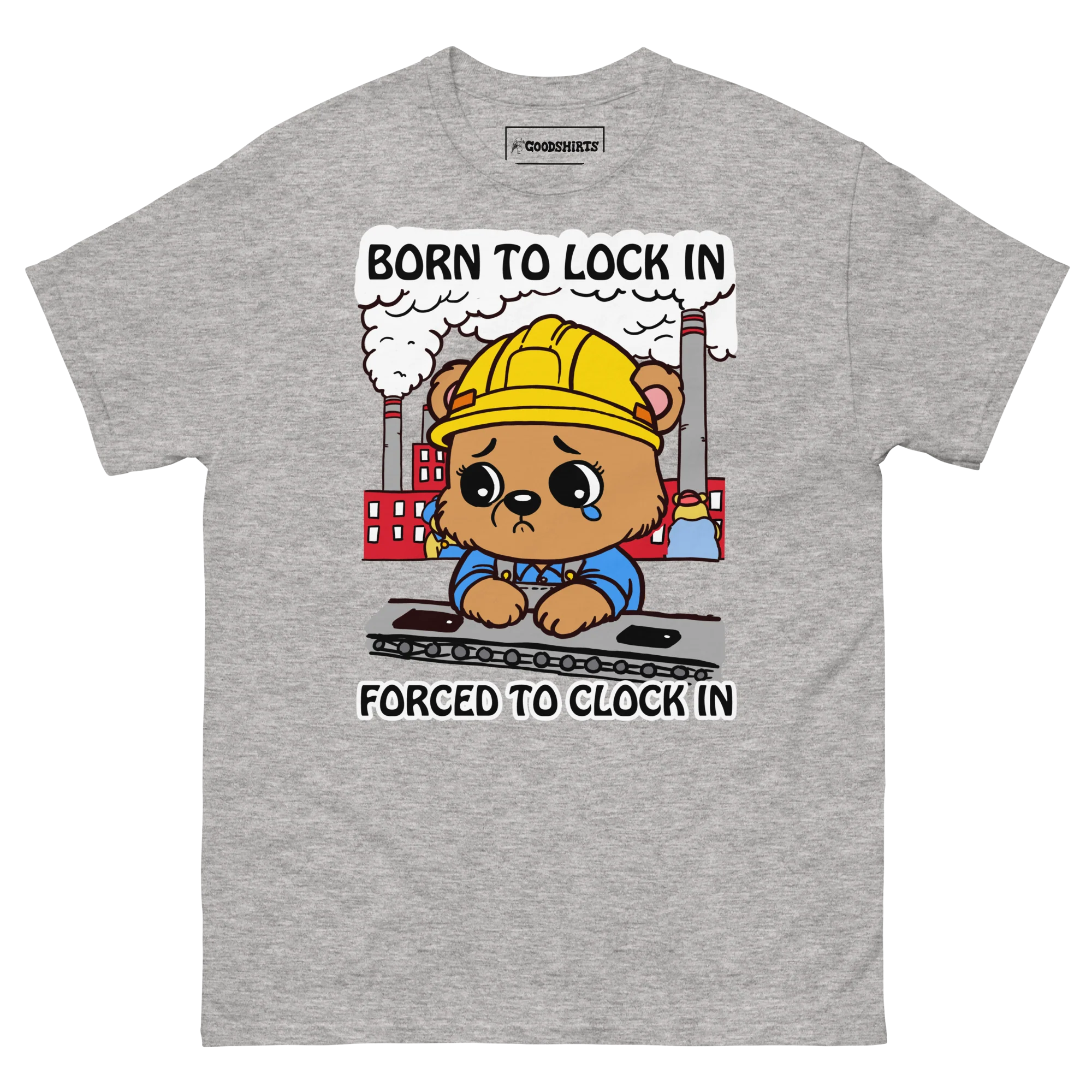 Born To Lock In Forced To Clock In.